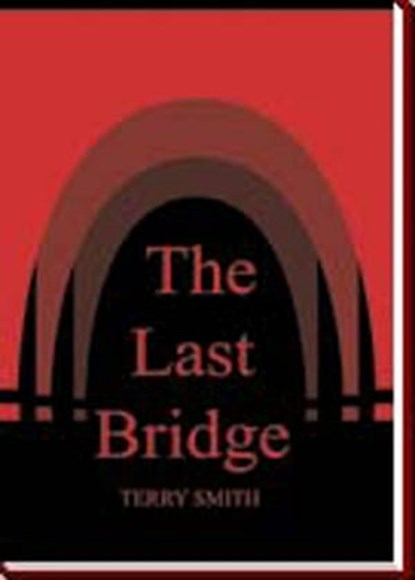 The Last Bridge, Terry A. Smith - Ebook - 9781452417196