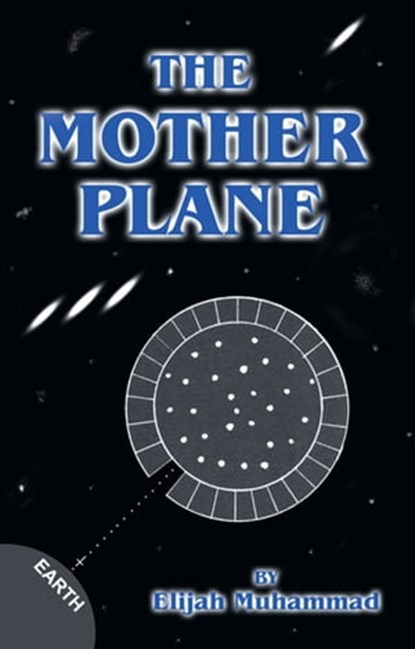 The Mother Plane: UFO's, Elijah Muhammad - Ebook - 9781452421322