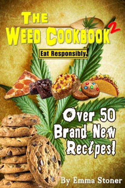The Weed Cookbook 2 - Medical Marijuana Recipes, Cannabis Cooking Tips & Killer Brownies [HOLIDAY EDITION], Emma Stoner - Ebook - 9781452421711