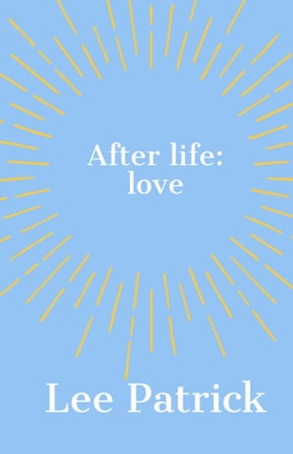 After Life: Love, Lee Patrick - Ebook - 9781452427119