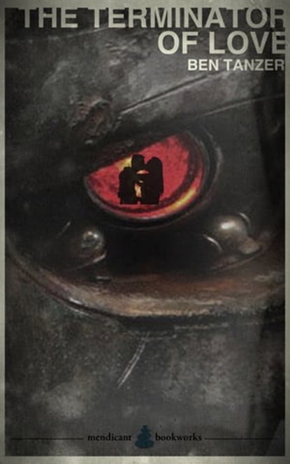 The Terminator of Love, Ben Tanzer - Ebook - 9781452428710