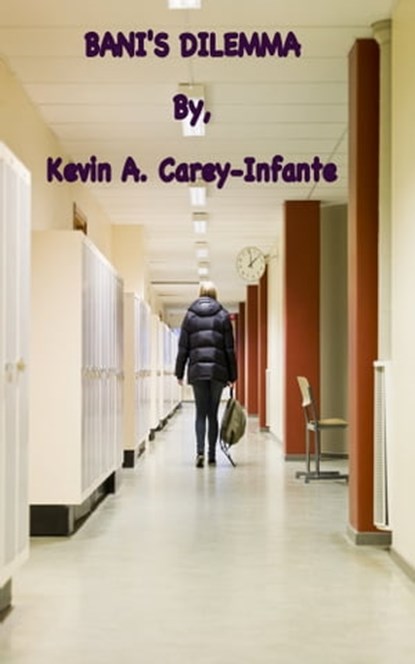 Bani's Dilemma, Kevin A. Carey-Infante - Ebook - 9781452434179
