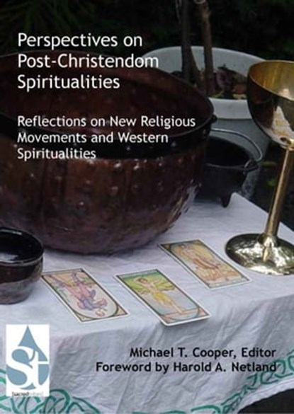 Perspectives on Post-Christendom Spiritualities: Reflections on New Religious Movements and Western Spiritualities, Michael T. Cooper - Ebook - 9781452442013