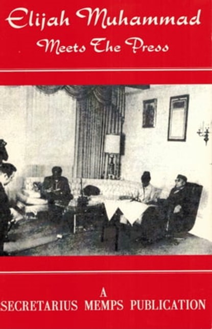 Elijah Muhammad Meets The Press, Secretarius - Ebook - 9781452443577