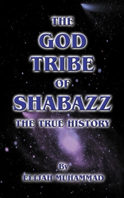 The God Tribe of Shabazz: The True History, Elijah Muhammad - Ebook - 9781452448718