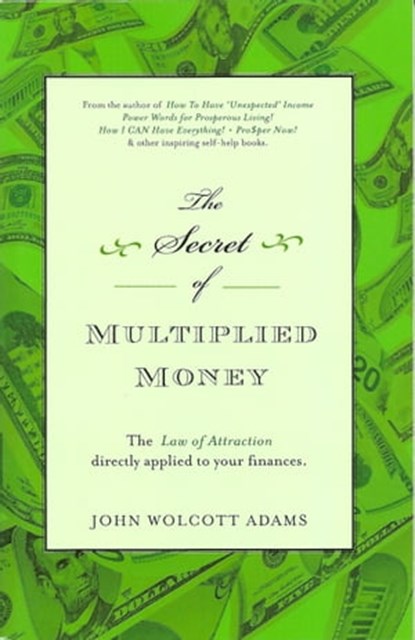 The Secret of Multiplied Money, John Wolcott Adams - Ebook - 9781452449340