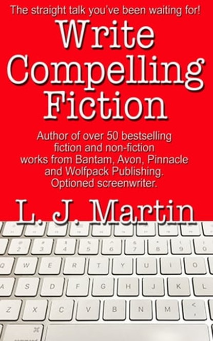 Write Compelling Fiction, L. J. Martin - Ebook - 9781452450476
