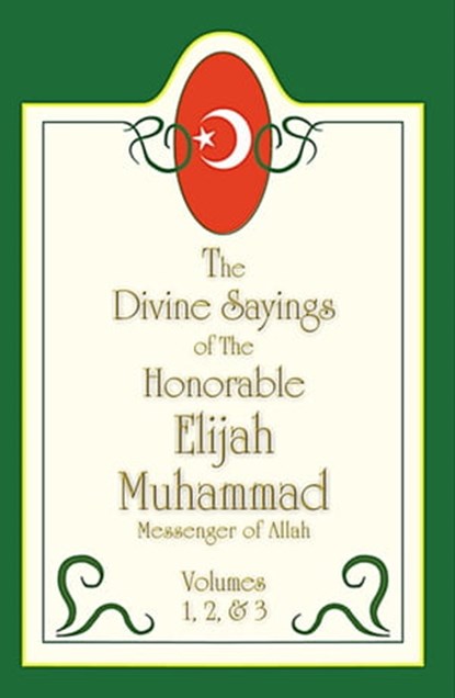The Divine Sayings Of Elijah Muhammad Volumes 1, 2 And 3, Elijah Muhammad - Ebook - 9781452452272