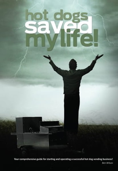 Hot Dogs Saved My Life!, Ben Wilson - Ebook - 9781452465074