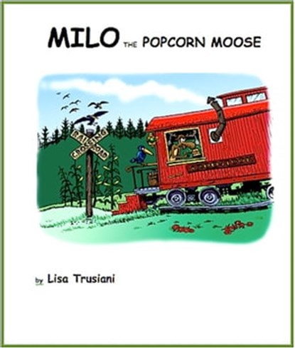 Milo the Popcorn Moose, Lisa Trusiani - Ebook - 9781452471372