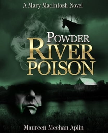 Powder River Poison, a Mary MacIntosh novel, Maureen Meehan Aplin - Ebook - 9781452473949