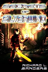 Secrets of Silverwind - Richard L. Sanders - 9781452476209