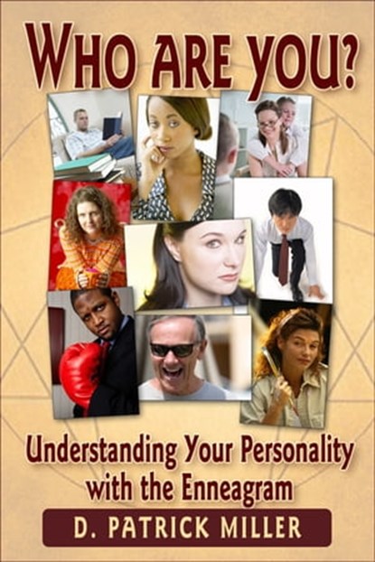 Who Are You? Understanding Your Personality with the Enneagram, D. Patrick Miller - Ebook - 9781452477114