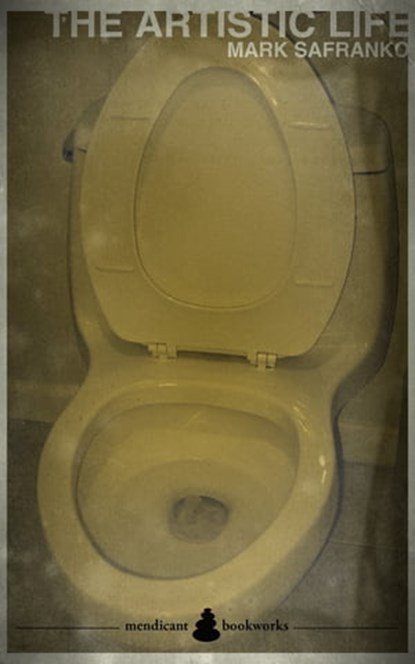 The Artistic Life, Mark SaFranko - Ebook - 9781452477718