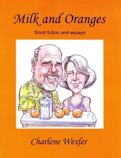 Milk and Oranges, Charlene Wexler - Ebook - 9781452479781