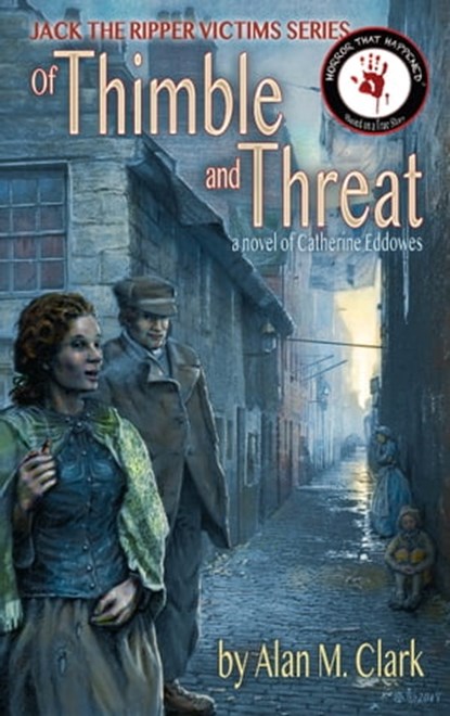 Jack the Ripper Victims Series: Of Thimble and Threat, Alan M. Clark - Ebook - 9781452484297