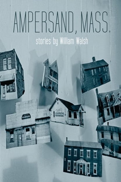 Ampersand, Mass., William Walsh - Ebook - 9781452488783