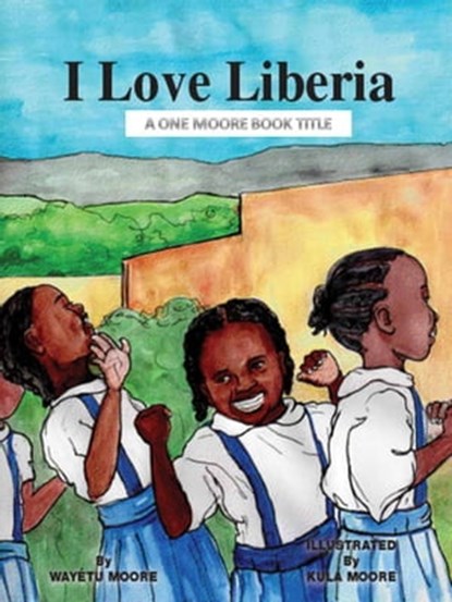 I Love Liberia, Wayetu Moore - Ebook - 9781452489025