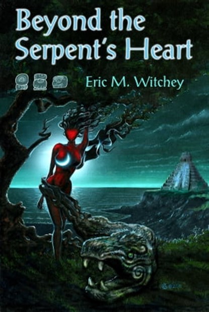 Beyond the Serpent's Heart, Eric Witchey - Ebook - 9781452490878