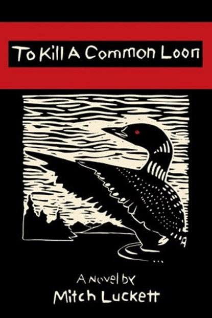 To Kill a Common Loon, Mitch Luckett - Ebook - 9781452499796