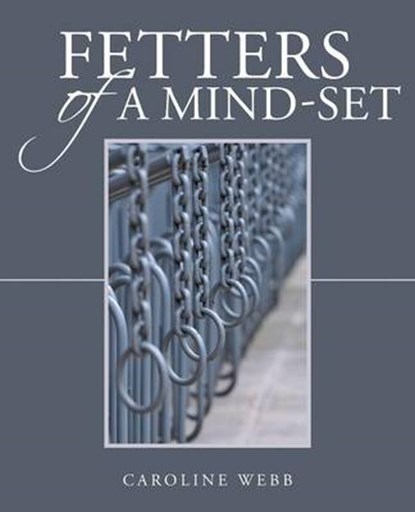 Fetters of a Mind-Set, Caroline Webb - Overig - 9781452527840