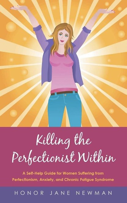 Killing the Perfectionist Within, Honor Jane Newman - Paperback - 9781452529523