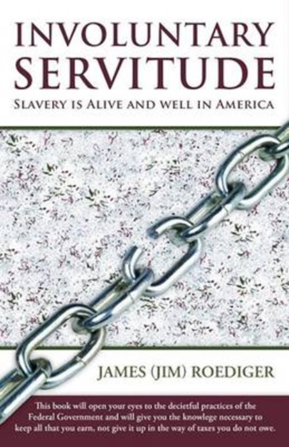 Involuntary Servitude, James (Jim) Roediger - Paperback - 9781452568423