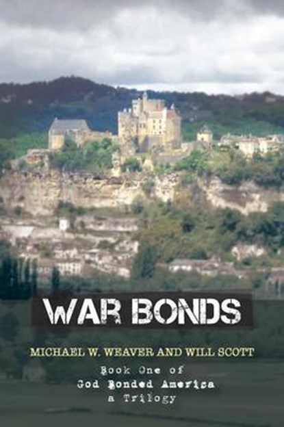 War Bonds, Michael W Weaver; Will Scott - Paperback - 9781452579740