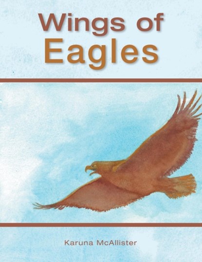 Wings of Eagles, Karuna McAllister - Paperback - 9781452590103