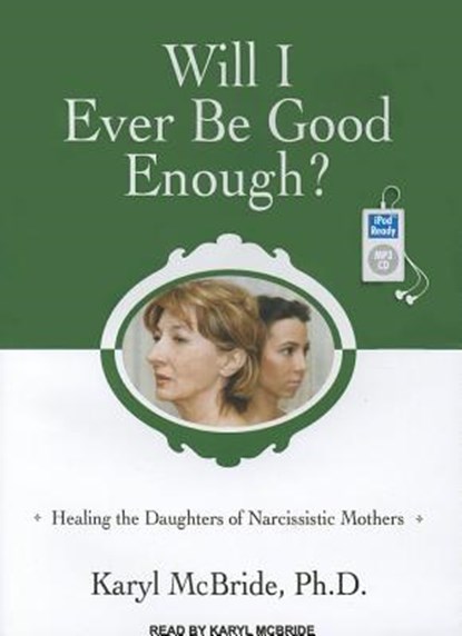 Will I Ever Be Good Enough?, MCBRIDE,  Karyl, Ph.D. - AVM - 9781452654133
