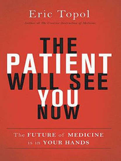 The Patient Will See You Now, TOPOL,  Eric - Overig - 9781452668833