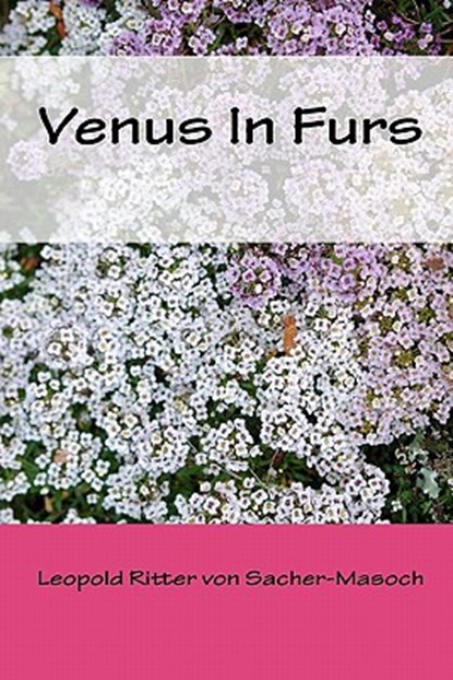 Venus In Furs, Leopold Ritter Von Sacher-Masoch - Paperback - 9781452871301