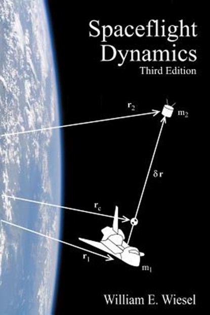 Spaceflight Dynamics: Third Edition, William E. Wiesel - Paperback - 9781452879598
