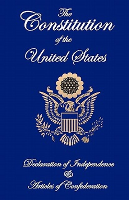 The Constitution of the United States, Declaration of Independence, and Articles of Confederation, Founding Fathers - Paperback - 9781452892078