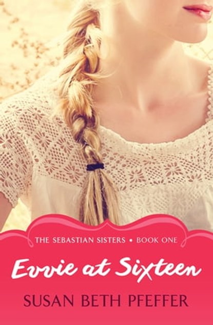 Evvie at Sixteen, Susan Beth Pfeffer - Ebook - 9781453201053