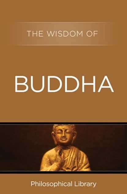 The Wisdom of Buddha, Philosophical Library - Ebook - 9781453201411