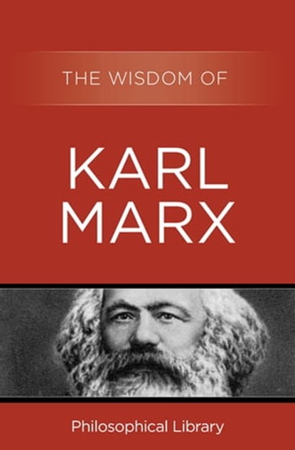 The Wisdom of Karl Marx, Philosophical Library - Ebook - 9781453201664