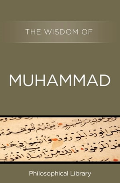The Wisdom of Muhammad, Philosophical Library - Ebook - 9781453201862
