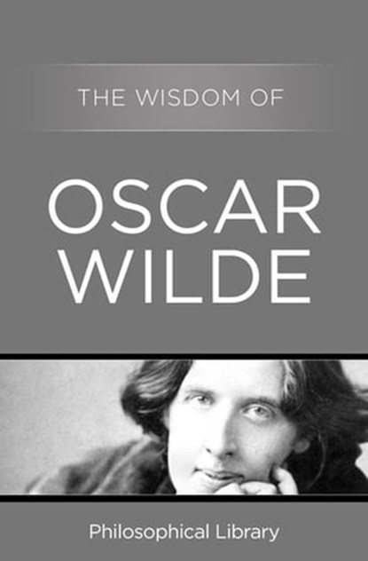 The Wisdom of Oscar Wilde, niet bekend - Ebook - 9781453201961