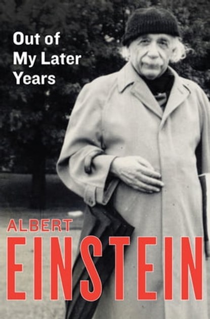 Out of My Later Years, Albert Einstein - Ebook - 9781453204894