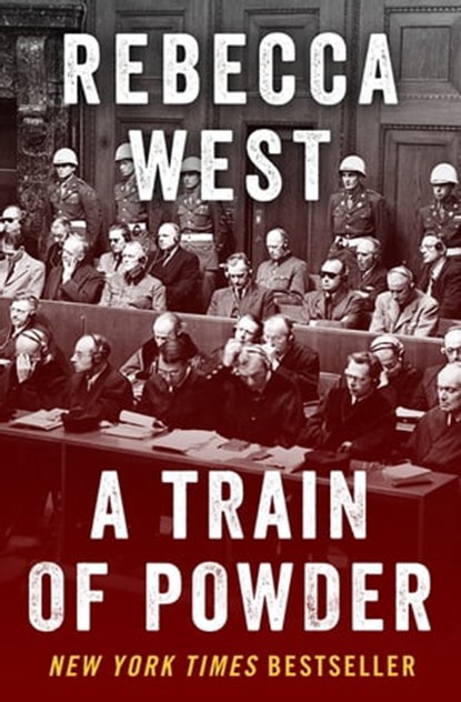 A Train of Powder, Rebecca West - Ebook - 9781453207222