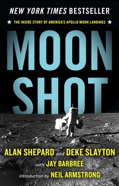 Moon Shot: The Inside Story of America's Apollo Moon Landings, Alan Shepard ; Deke Slayton ; Jay Barbree ; Howard Benedict - Ebook - 9781453211922