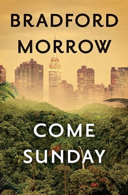 Come Sunday, Bradford Morrow - Ebook - 9781453211984