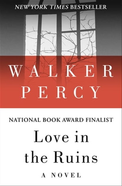 Love in the Ruins, Walker Percy - Ebook - 9781453216200