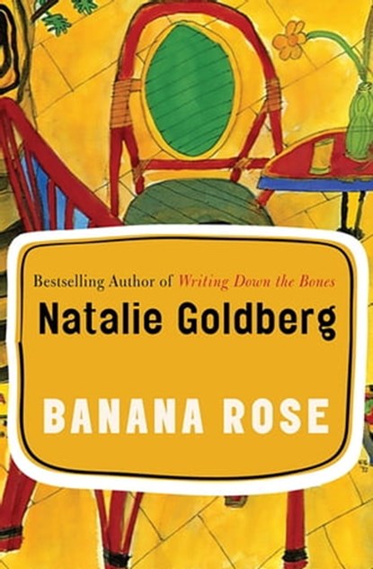 Banana Rose, Natalie Goldberg - Ebook - 9781453224588