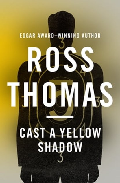 Cast a Yellow Shadow, Ross Thomas - Ebook - 9781453228173