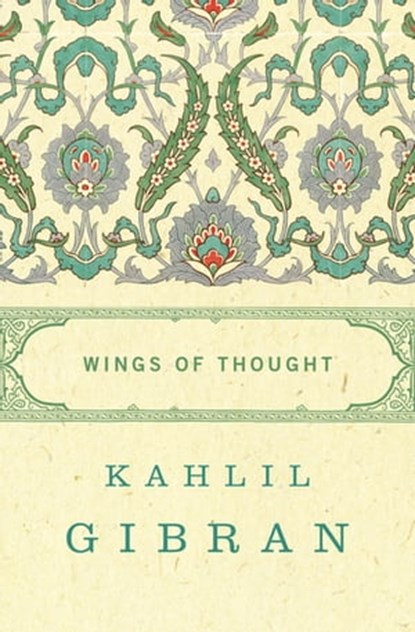 Wings of Thought, Kahlil Gibran - Ebook - 9781453228500