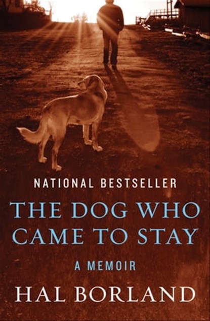 The Dog Who Came to Stay: A Memoir, Hal Borland - Ebook - 9781453232354