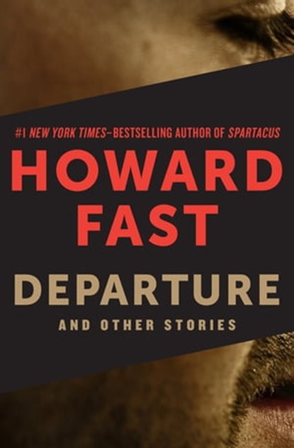 Departure: And Other Stories, Howard Fast - Ebook - 9781453234846