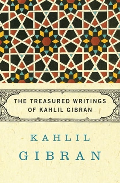 The Treasured Writings of Kahlil Gibran, Kahlil Gibran - Ebook - 9781453235539